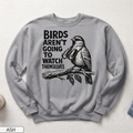 Birds Aren't Going to Watch Themselves Unisex Sweatshirt