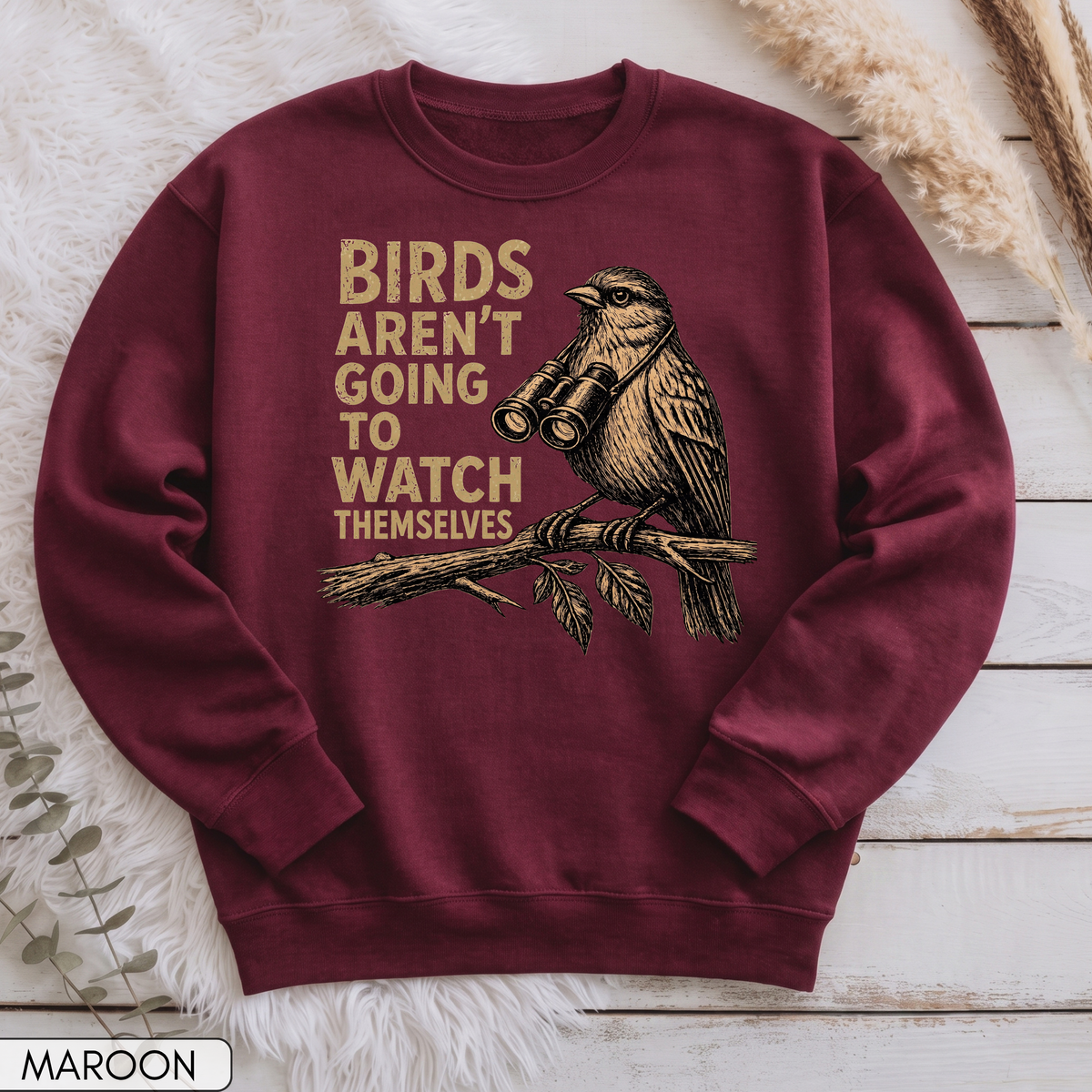 Birds Aren't Going to Watch Themselves Unisex Sweatshirt