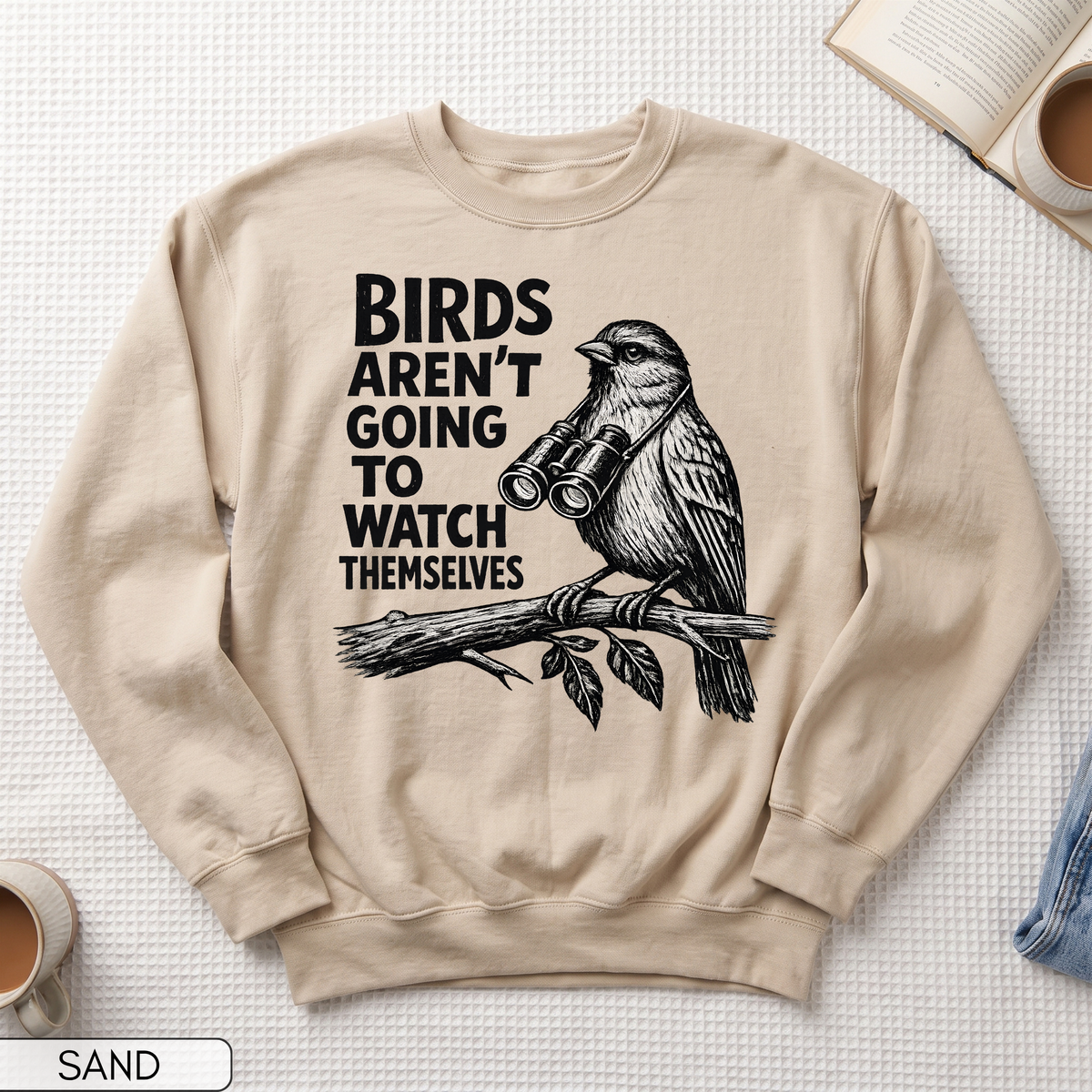 Birds Aren't Going to Watch Themselves Unisex Sweatshirt