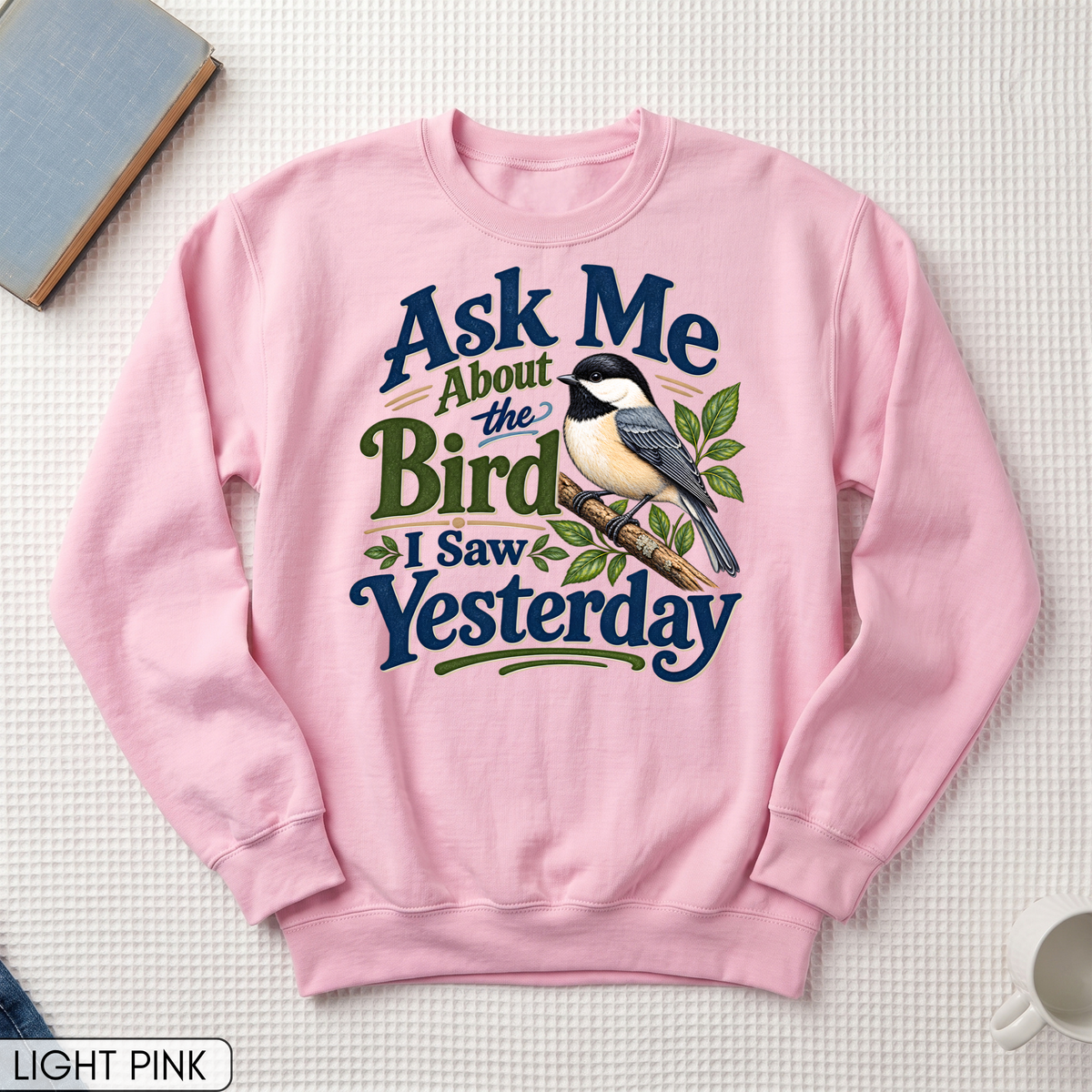 Ask Me About the Bird I Saw Yesterday Unisex Sweatshirt