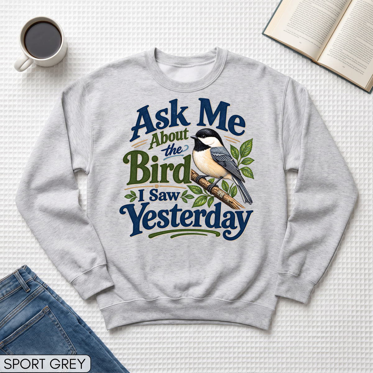 Ask Me About the Bird I Saw Yesterday Unisex Sweatshirt