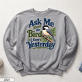 Ask Me About the Bird I Saw Yesterday Unisex Sweatshirt