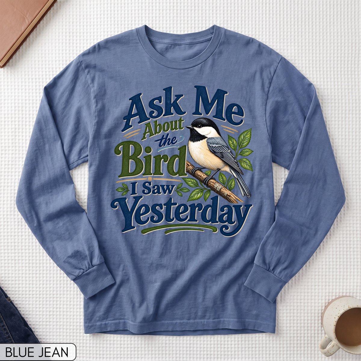 Ask Me About the Bird I Saw Yesterday Long Sleeve T-shirt