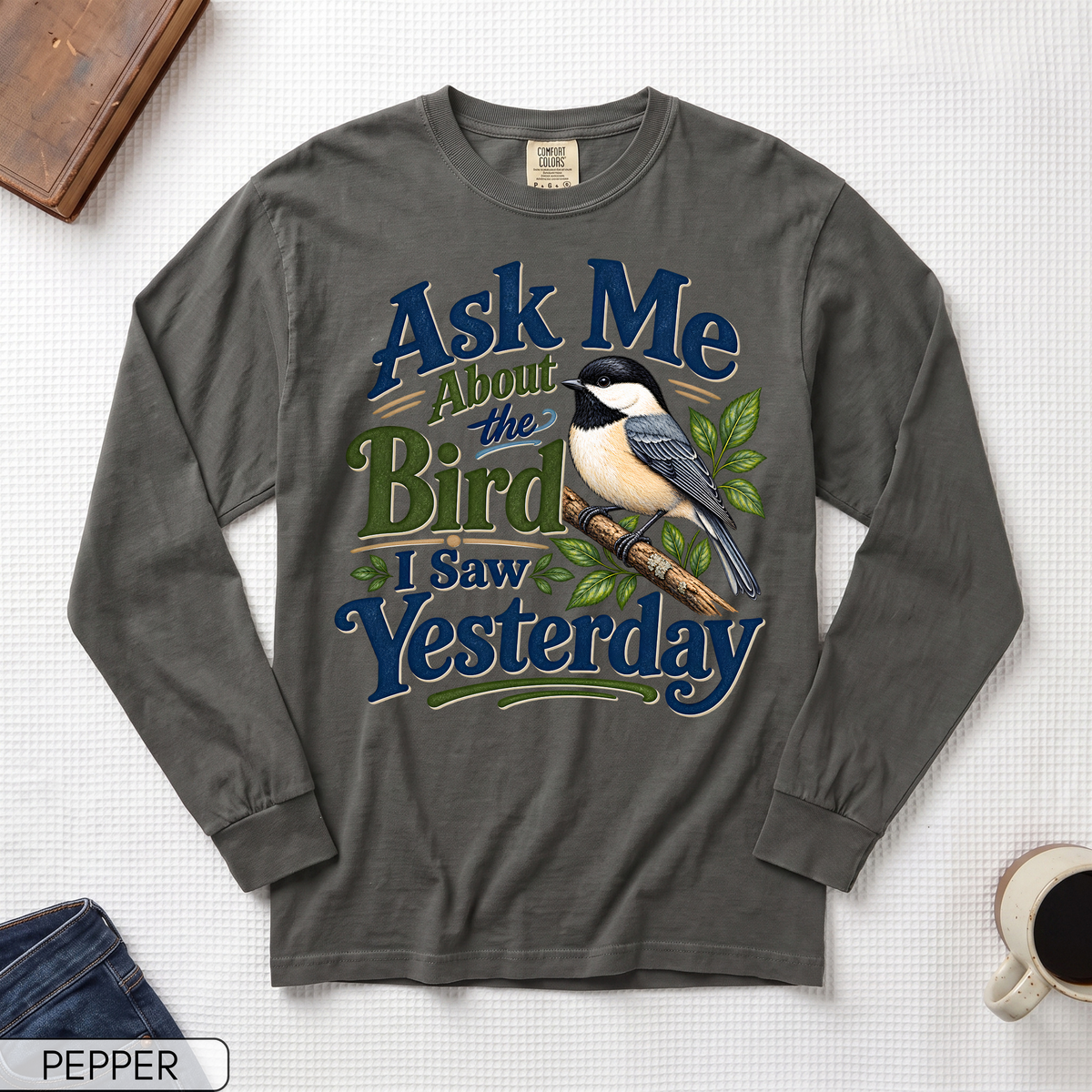 Ask Me About the Bird I Saw Yesterday Long Sleeve T-shirt
