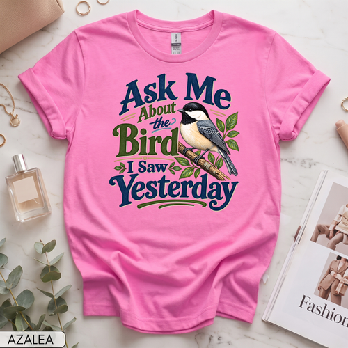 Ask Me About the Bird I Saw Yesterday Women's Short Sleeve T-Shirt