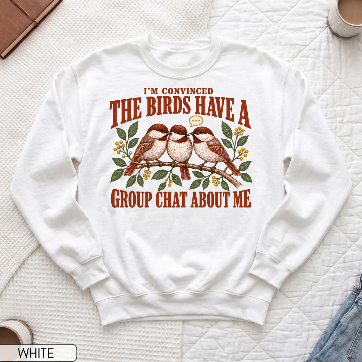 Birds Have a Group Chat About Me Unisex Sweatshirt