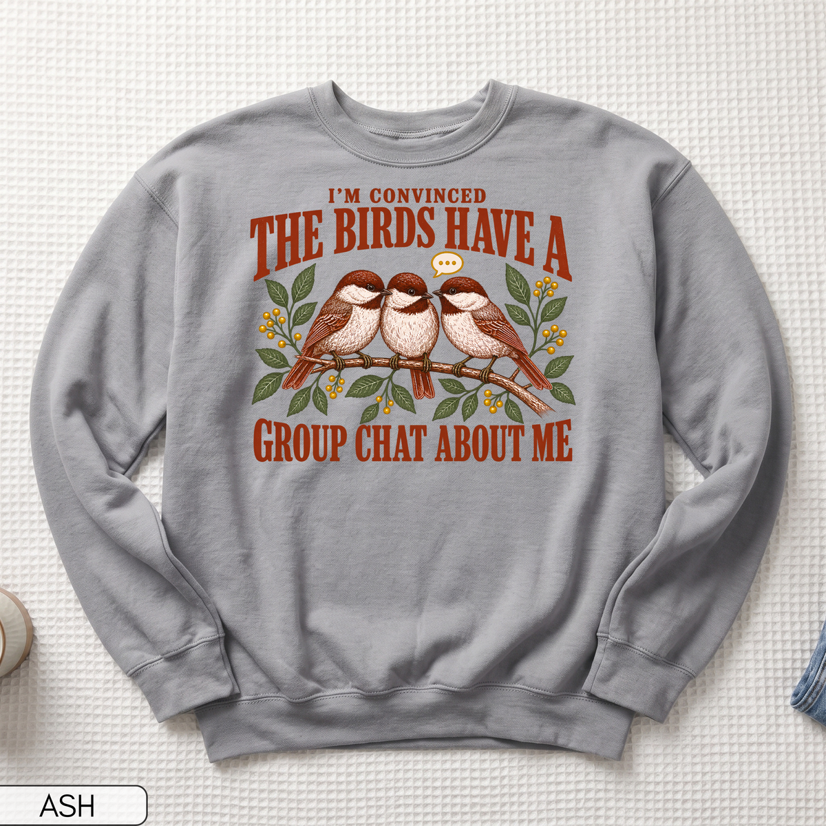 Birds Have a Group Chat About Me Unisex Sweatshirt