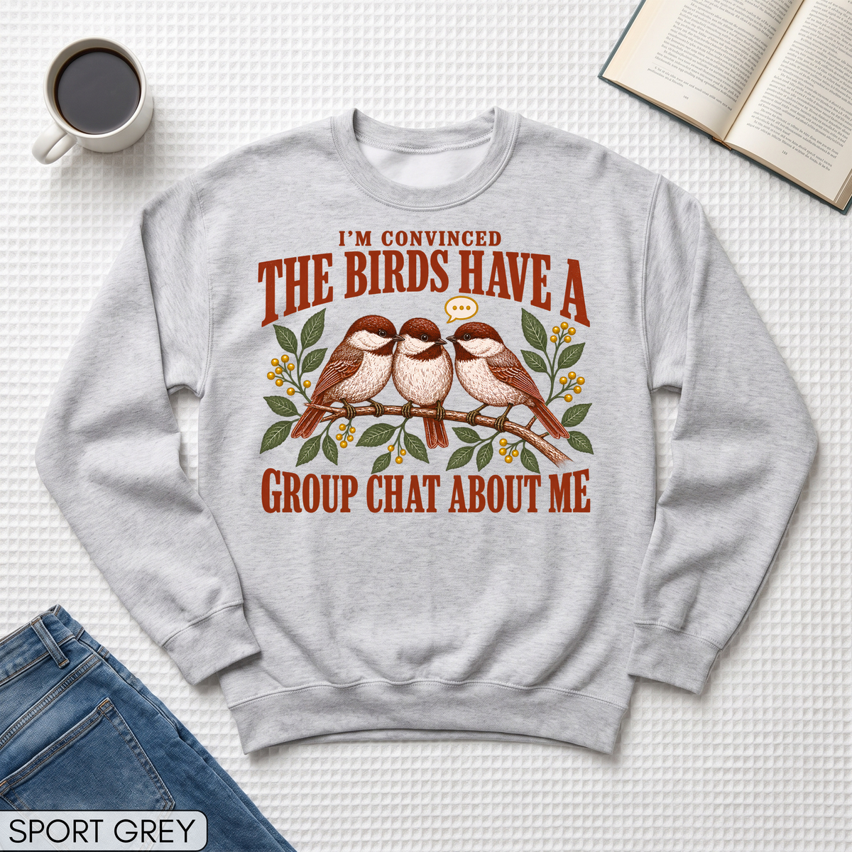 Birds Have a Group Chat About Me Unisex Sweatshirt
