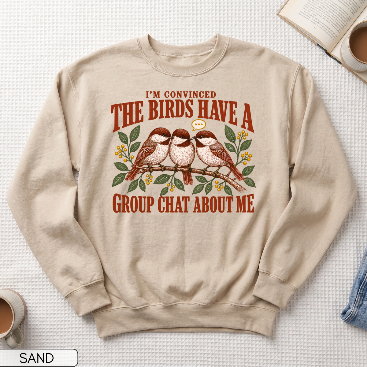 Birds Have a Group Chat About Me Unisex Sweatshirt