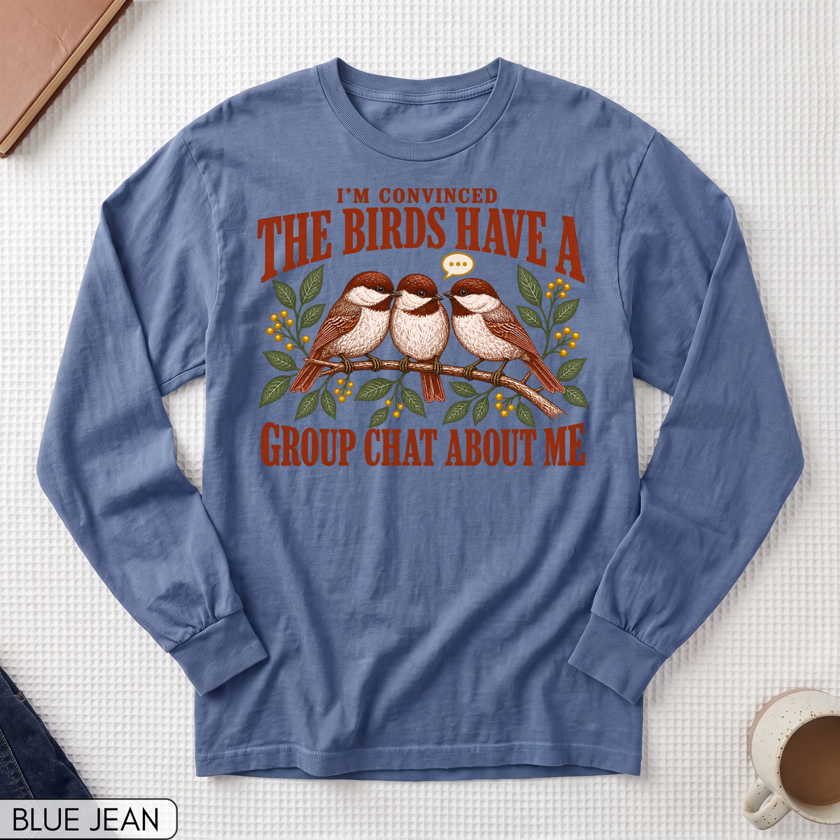 Birds Have a Group Chat About Me Long Sleeve T-shirt