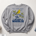 I Heard a Warbler Unisex Sweatshirt